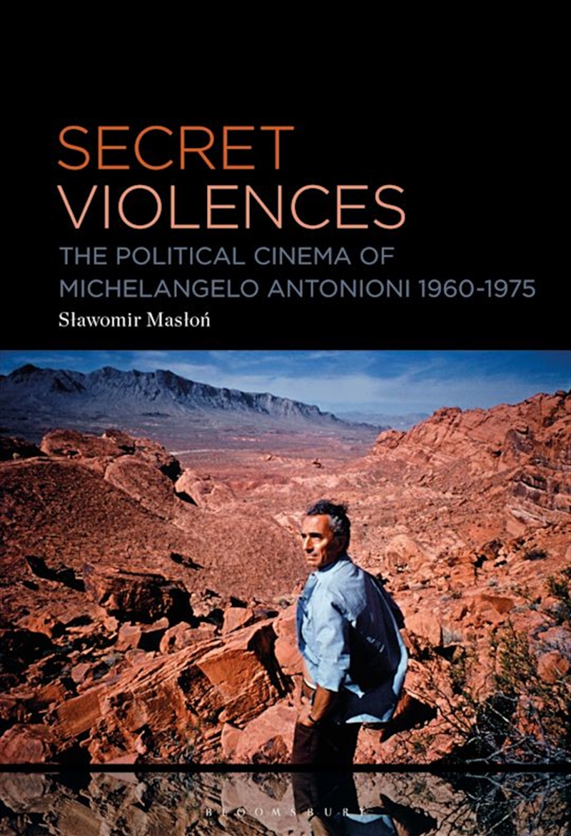 Secret Violences: The Political Cinema of Michelangelo Antonioni, 1960-75/Product Detail/Arts & Entertainment