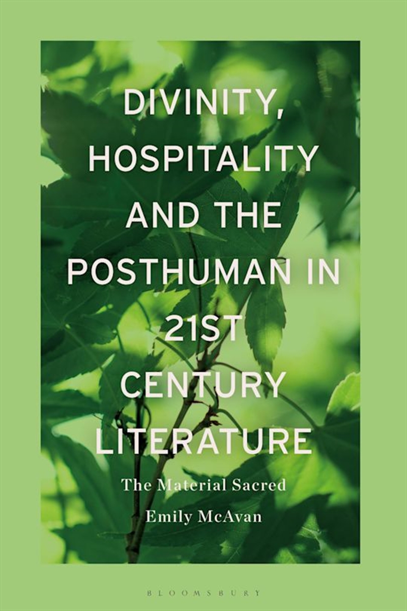 Divinity, Hospitality and the Posthuman in 21st-Century Literature: TheMaterial Sacred/Product Detail/Literature & Poetry