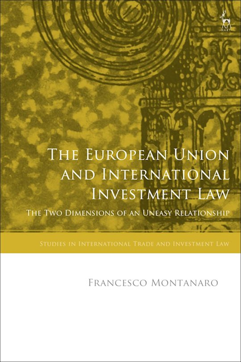 The European Union and International Investment Law: The Two Dimensionsof an Uneasy Relationship/Product Detail/Reading