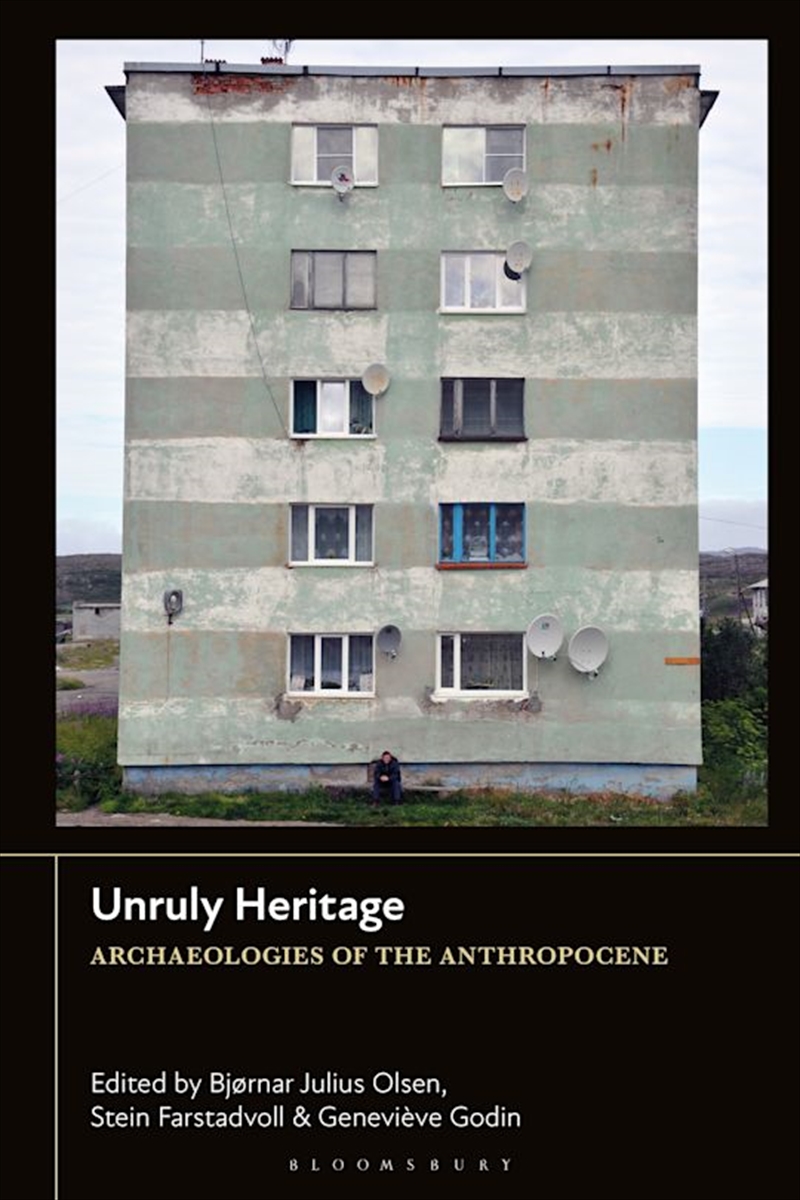 Unruly Heritage: Archaeologies of the Anthropocene/Product Detail/History