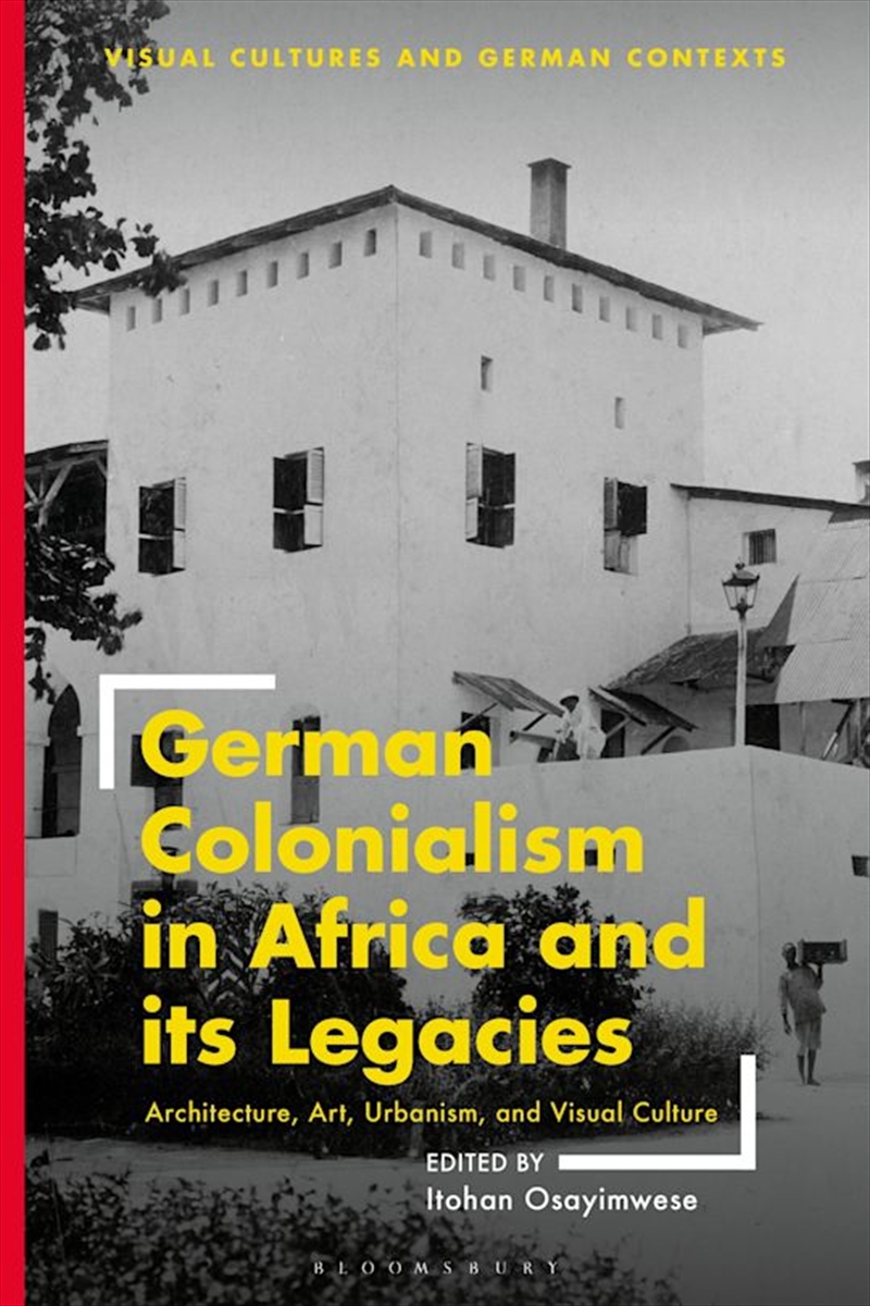 German Colonialism in Africa and its Legacies: Architecture, Art, Urbanism, and Visual Culture/Product Detail/Reading