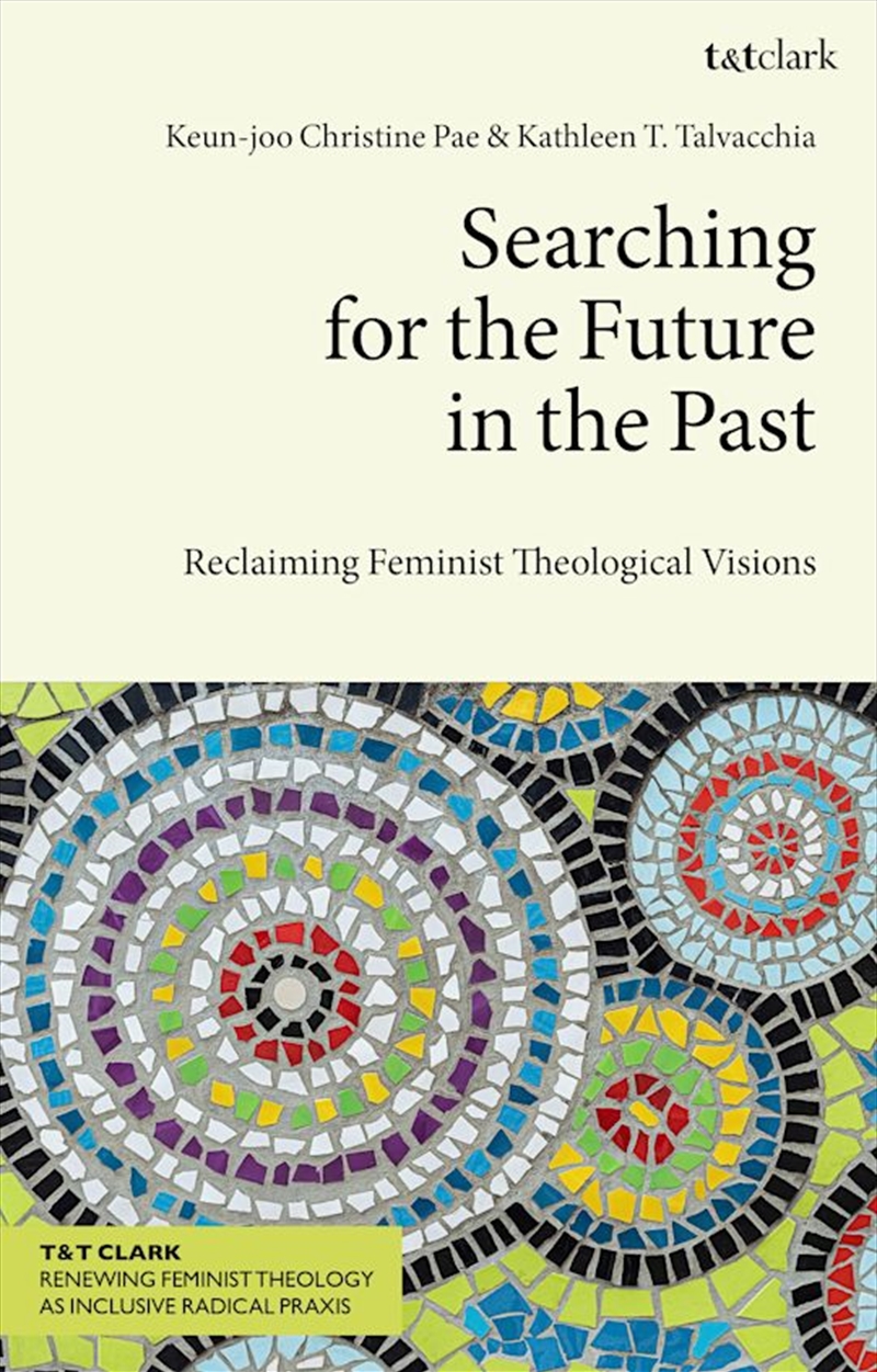 Searching for the Future in the Past: Reclaiming Feminist Theological Visions/Product Detail/Religion & Beliefs