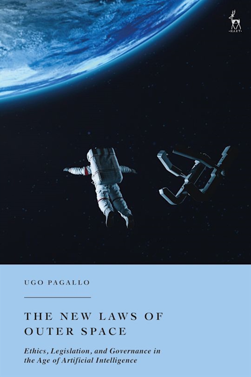 The New Laws of Outer Space: Ethics, Legislation, and Governance in theAge of Artificial Intelligenc/Product Detail/Reading