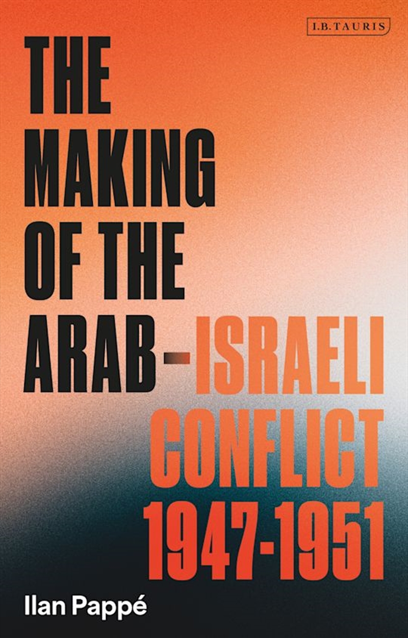 The Making of the Arab-Israeli Conflict, 1947-1951/Product Detail/History