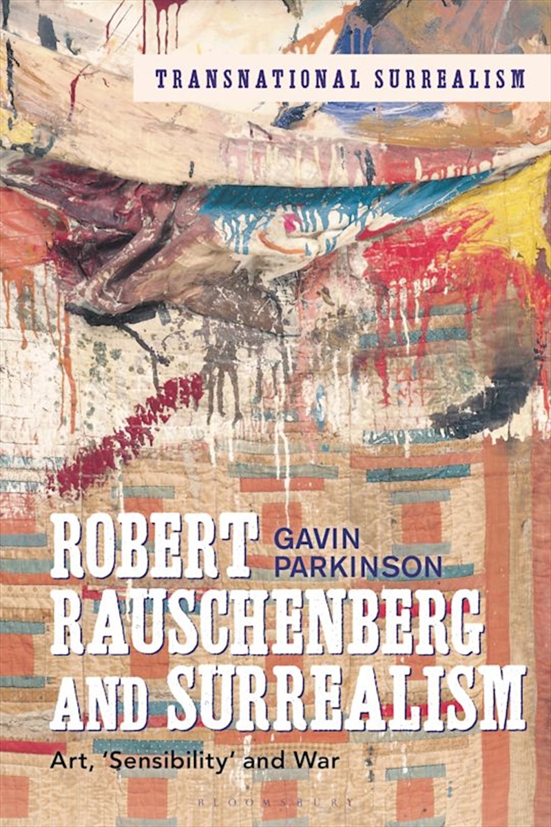 Robert Rauschenberg and Surrealism: Art, 'sensibility' and War/Product Detail/Reading