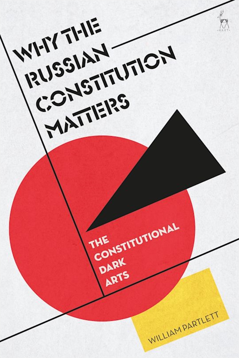 Why the Russian Constitution Matters: The Constitutional Dark Arts/Product Detail/Reading