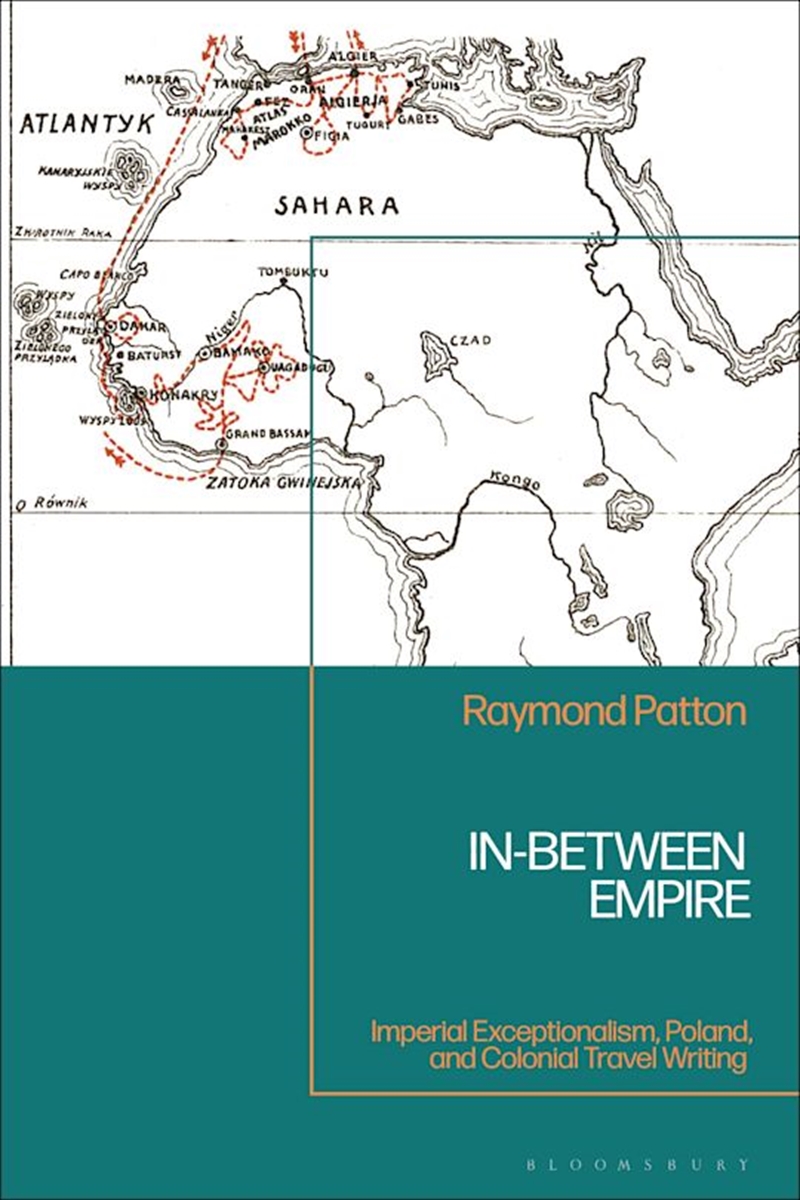 In-Between Empire: Imperial Exceptionalism, Poland, and Colonial TravelWriting/Product Detail/History