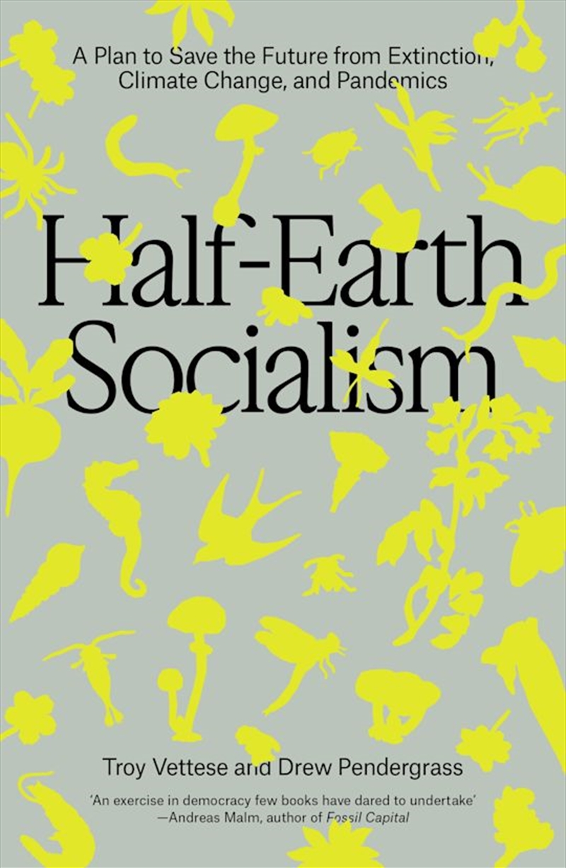 Half-Earth Socialism: A Plan to Save the Future from Extinction, Climate Change and Pandemics/Product Detail/Reading