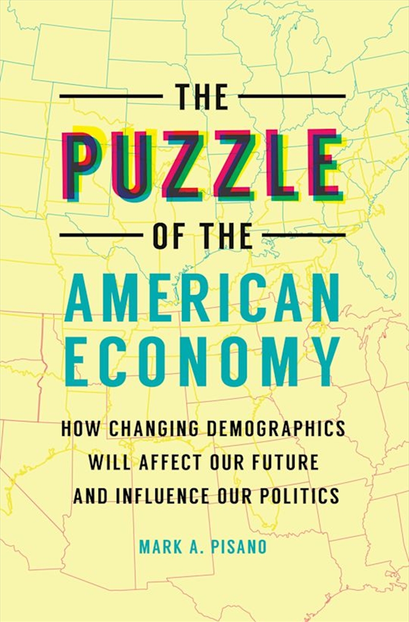 The Puzzle of the American Economy: How Changing Demographics Will Affect Our Future and Influence O/Product Detail/Politics & Government