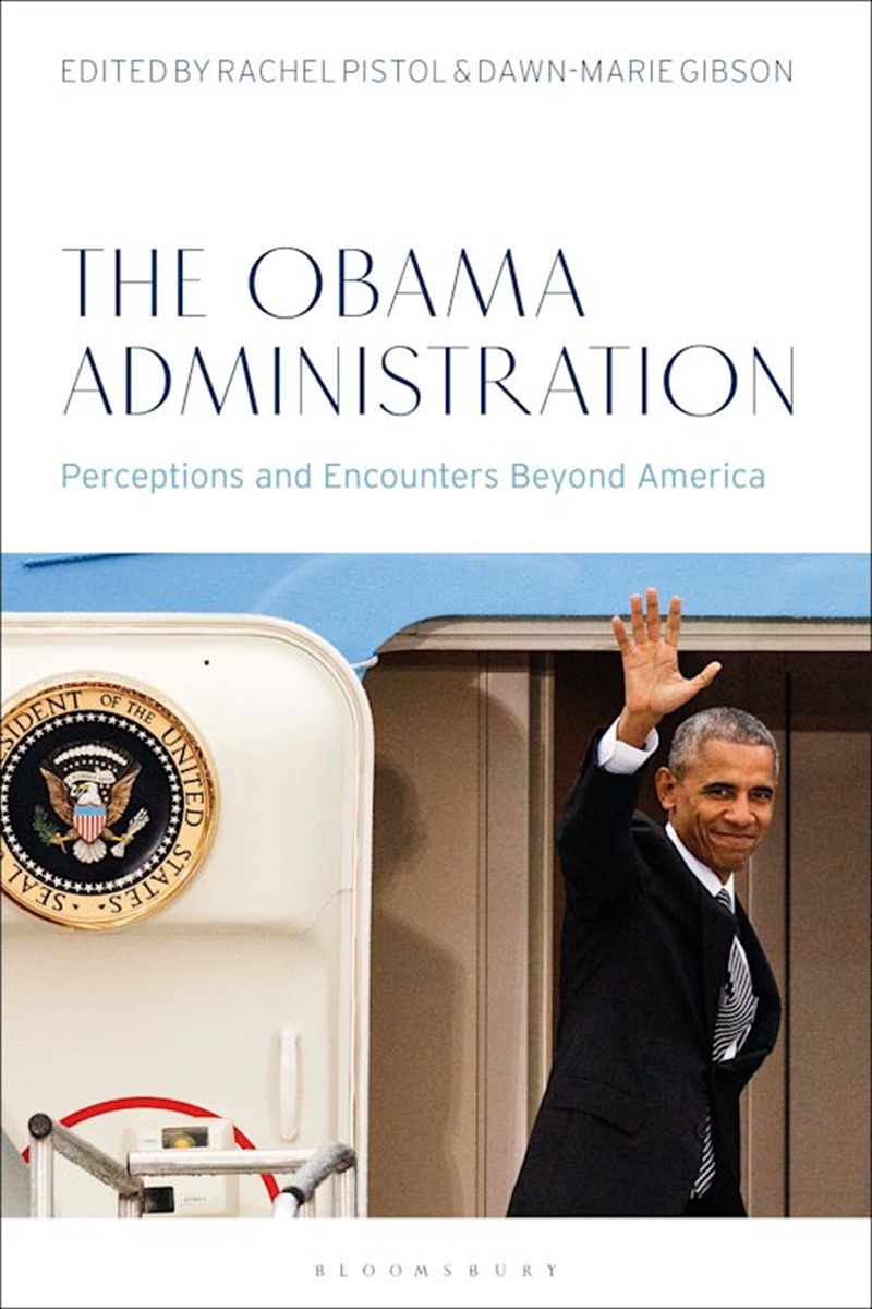 The Obama Administration: Perceptions and Encounters Beyond America/Product Detail/Politics & Government