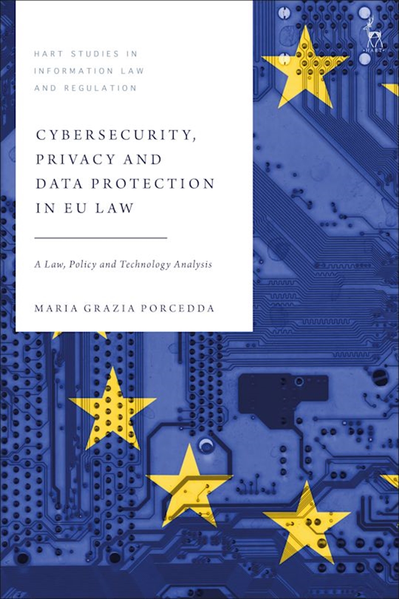 Cybersecurity, Privacy and Data Protection in EU Law: A Law, Policy andTechnology Analysis/Product Detail/Reading