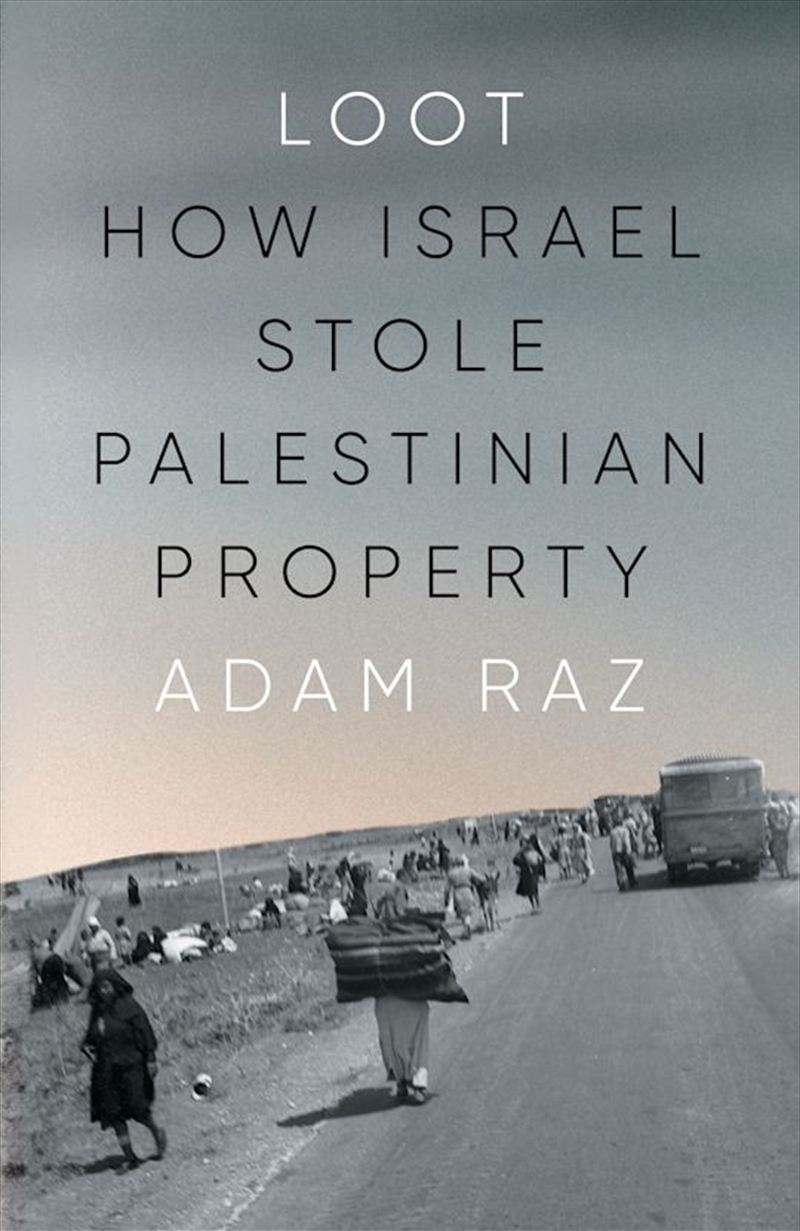 Loot: How Israel Stole Palestinian Property/Product Detail/History