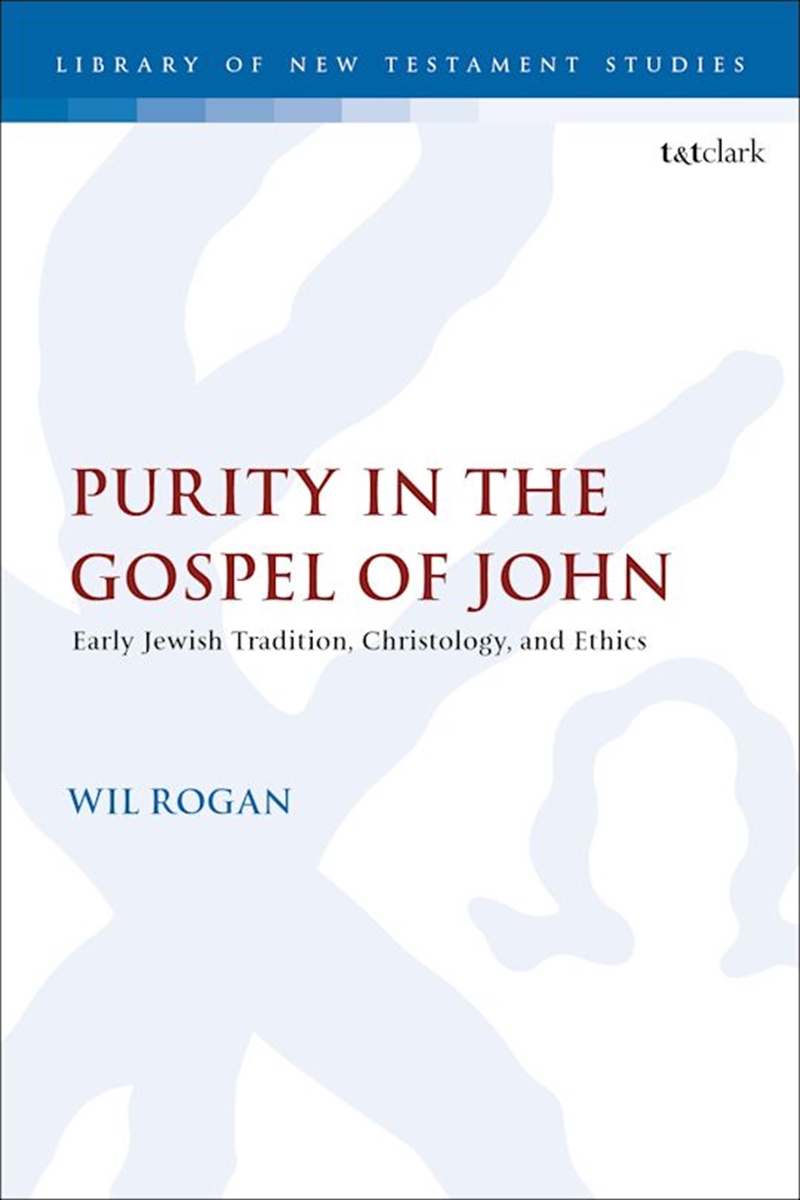 Purity in the Gospel of John: Early Jewish Tradition, Christology, and Ethics/Product Detail/Religion & Beliefs