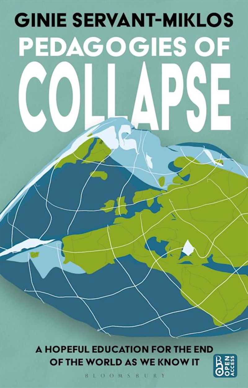 Pedagogies of Collapse: A Hopeful Education for The End of The World asWe Know It/Product Detail/Reading