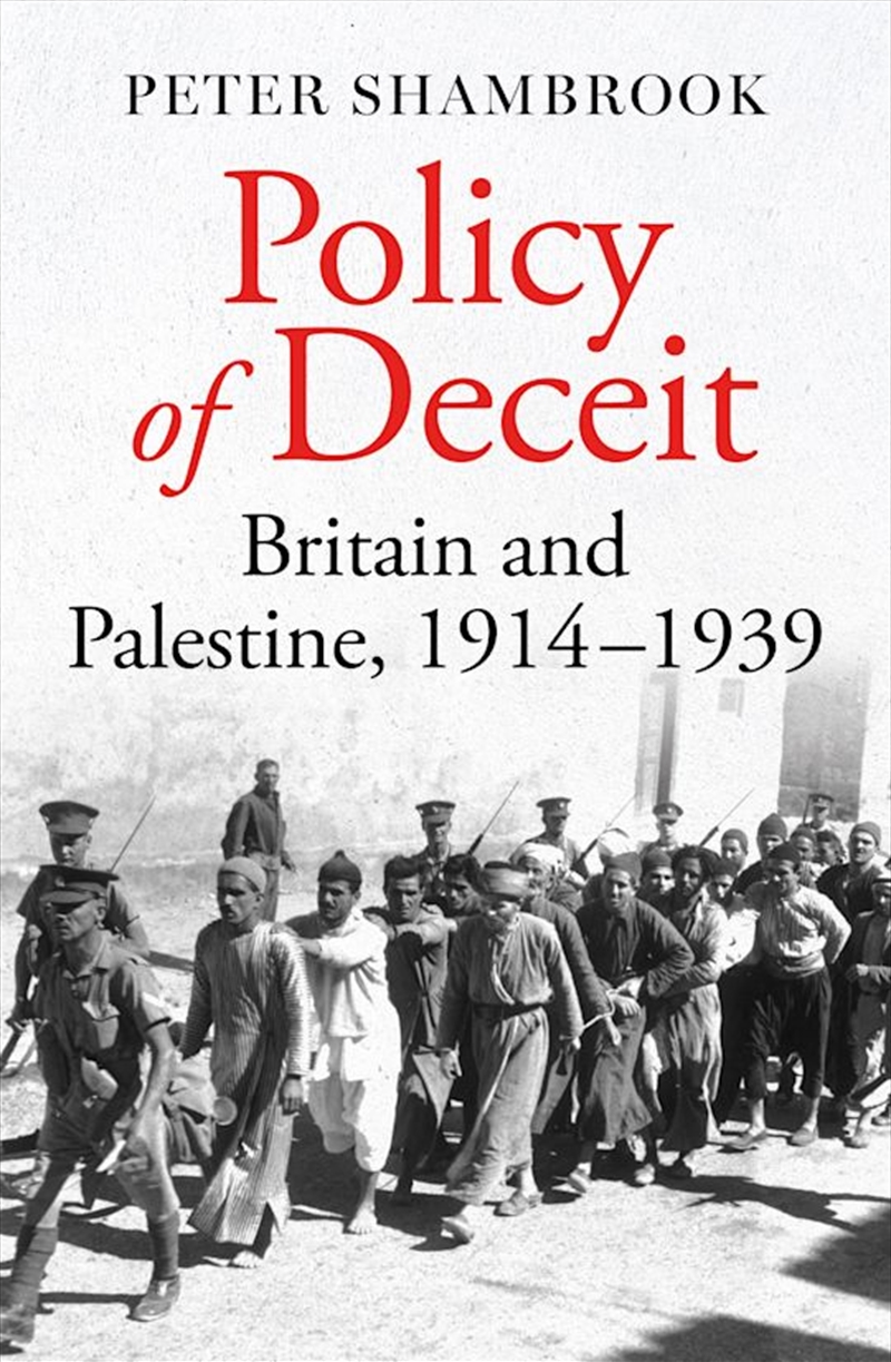 Policy of Deceit: Britain and Palestine, 1914-1939/Product Detail/History