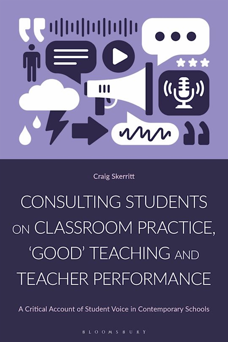 Consulting Students on Classroom Practice, 'Good' Teaching and Teacher Performance: A Critical Accou/Product Detail/Reading