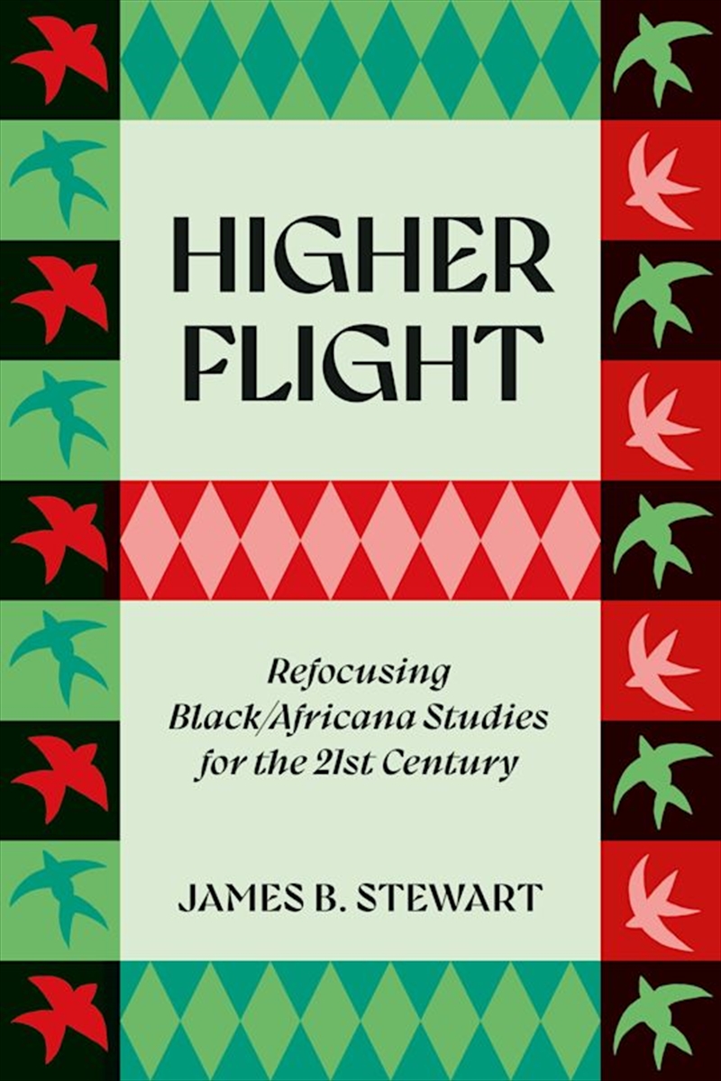 Higher Flight: Refocusing Black/Africana Studies for the 21st Century/Product Detail/Society & Culture