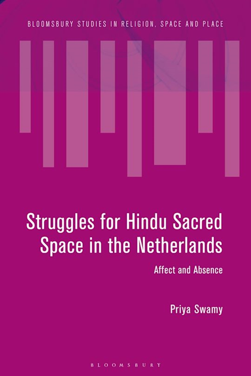 Struggles for Hindu Sacred Space in the Netherlands: Affect and Absence/Product Detail/Religion & Beliefs