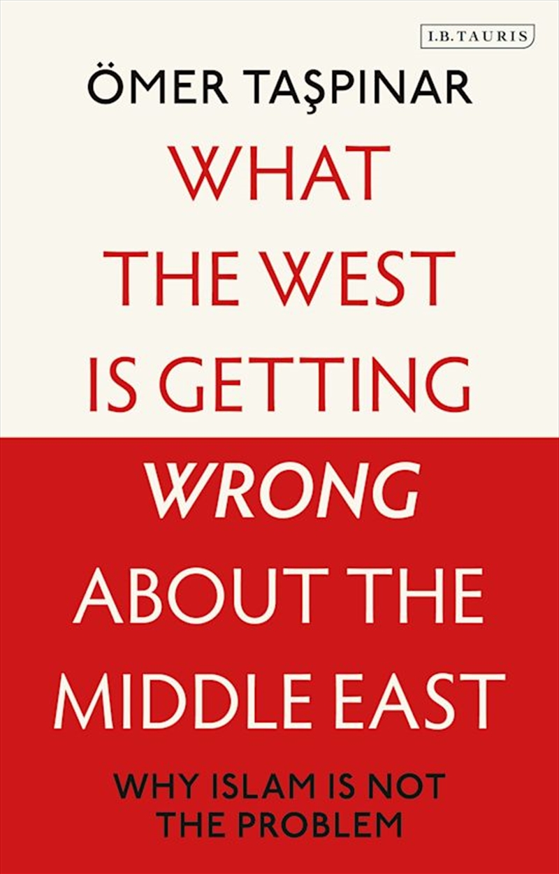 What the West is Getting Wrong about the Middle East: Why Islam is Not the Problem/Product Detail/History