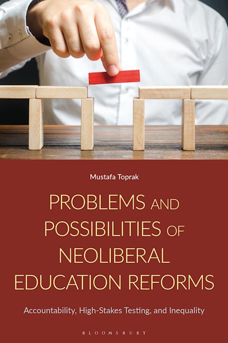 Problems and Possibilities of Neoliberal Education Reforms: Accountability, High-Stakes Testing, and/Product Detail/Reading