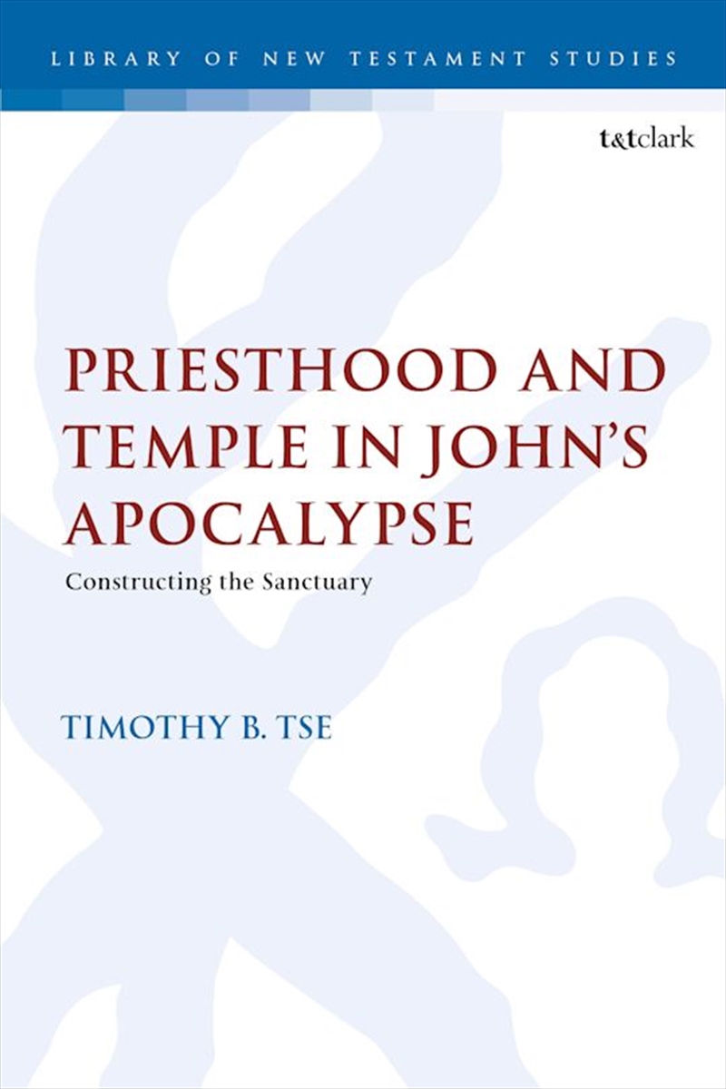 Priesthood and Temple in John's Apocalypse: Constructing the Sanctuary/Product Detail/Religion & Beliefs