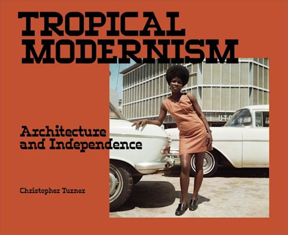 Tropical Modernism: Architecture and Independence/Product Detail/Reading