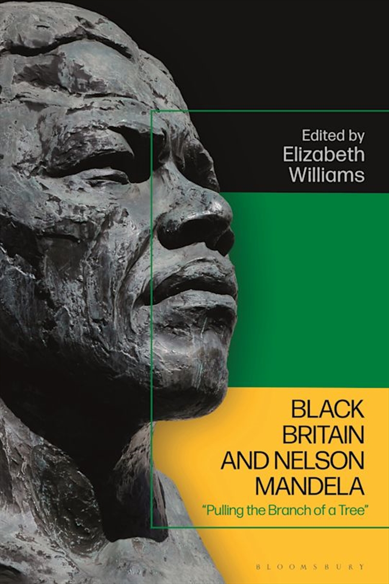 Black Britain and Nelson Mandela: Pulling the Branch of a Tree/Product Detail/History