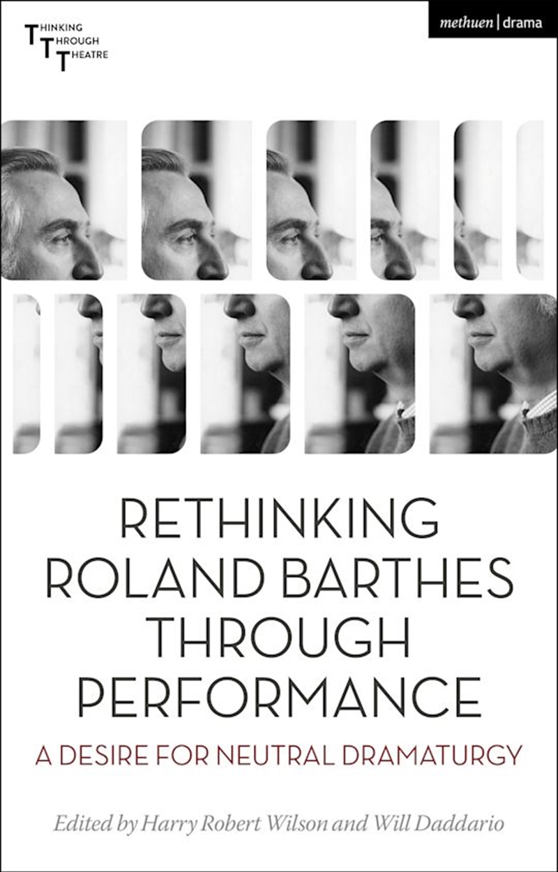 Rethinking Roland Barthes Through Performance: A Desire for Neutral Dramaturgy/Product Detail/Arts & Entertainment