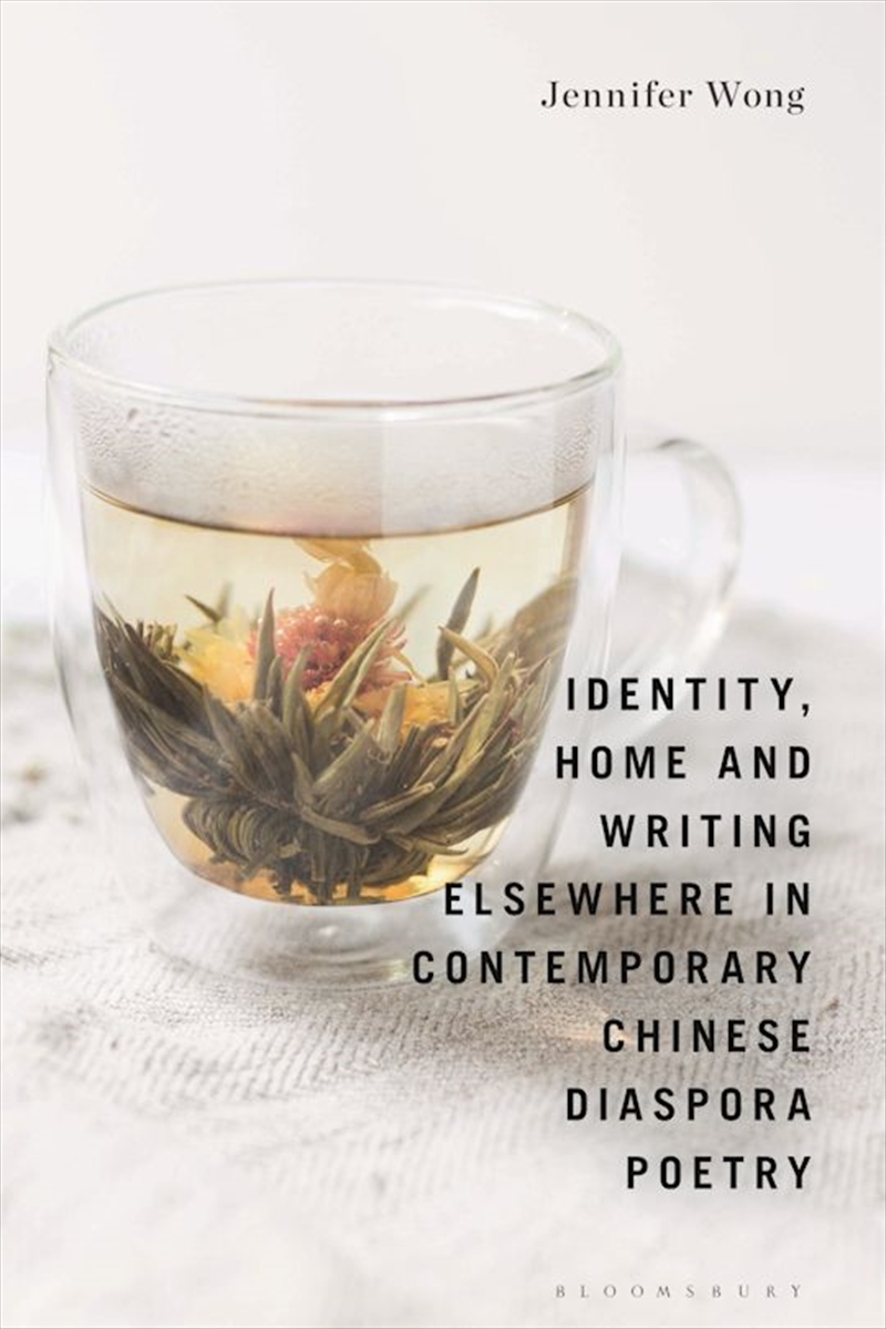 Identity, Home and Writing Elsewhere in Contemporary Chinese Diaspora Poetry/Product Detail/Literature & Poetry