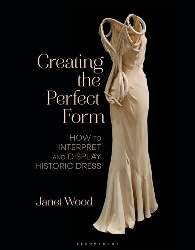 Creating the Perfect Form: How to Interpret and Display Historic Dress/Product Detail/Society & Culture