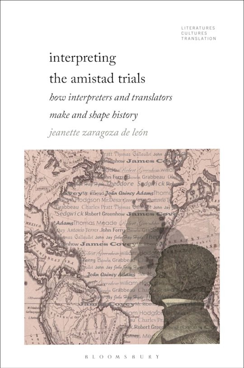 Interpreting the Amistad Trials: How Interpreters and Translators Make and Shape History/Product Detail/Language & Linguistics