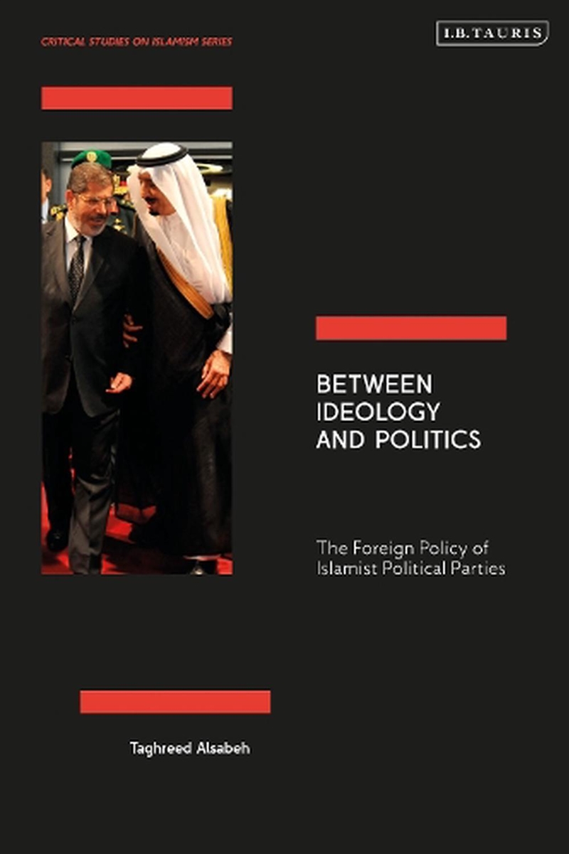 Between Ideology and Politics: The Foreign Policy of Islamist PoliticalParties/Product Detail/Politics & Government