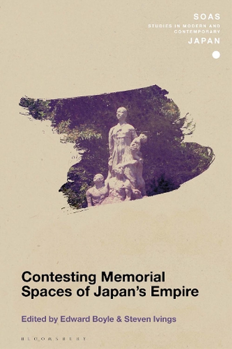 Contesting Memorial Spaces of Japan's Empire/Product Detail/History