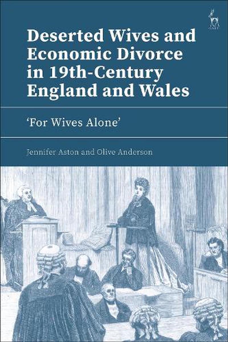 Deserted Wives and Economic Divorce in 19th-Century England and Wales: 'For Wives Alone'/Product Detail/Reading