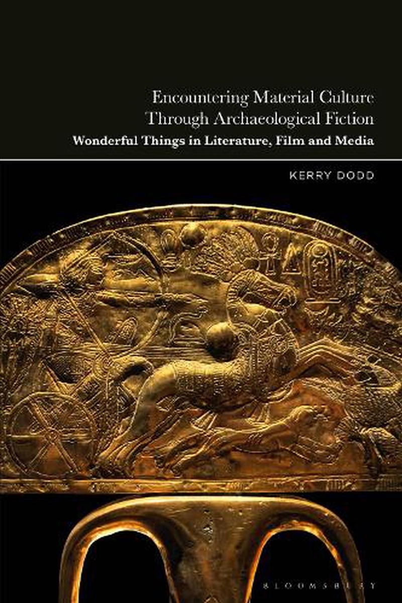 Encountering Material Culture Through Archaeological Fiction: WonderfulThings in Literature, Film an/Product Detail/Literature & Poetry