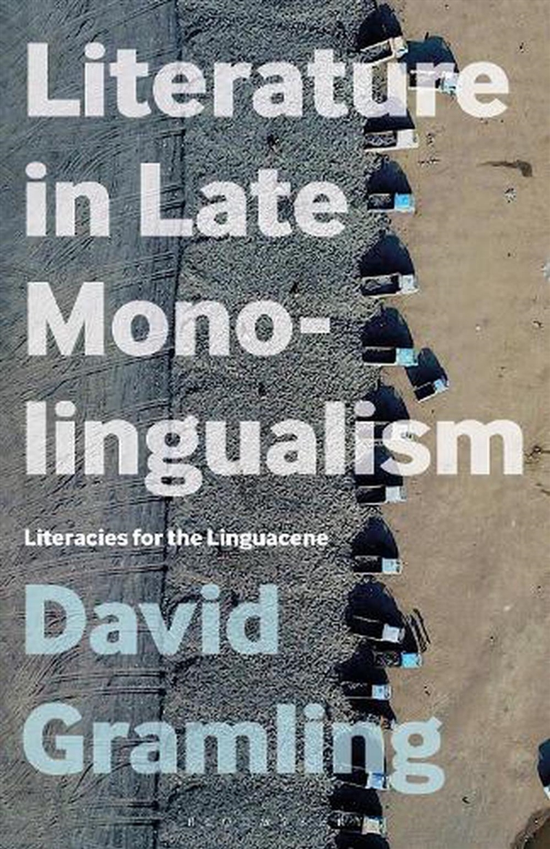 Literature in Late Monolingualism: Literacies for the Linguacene/Product Detail/Literature & Poetry