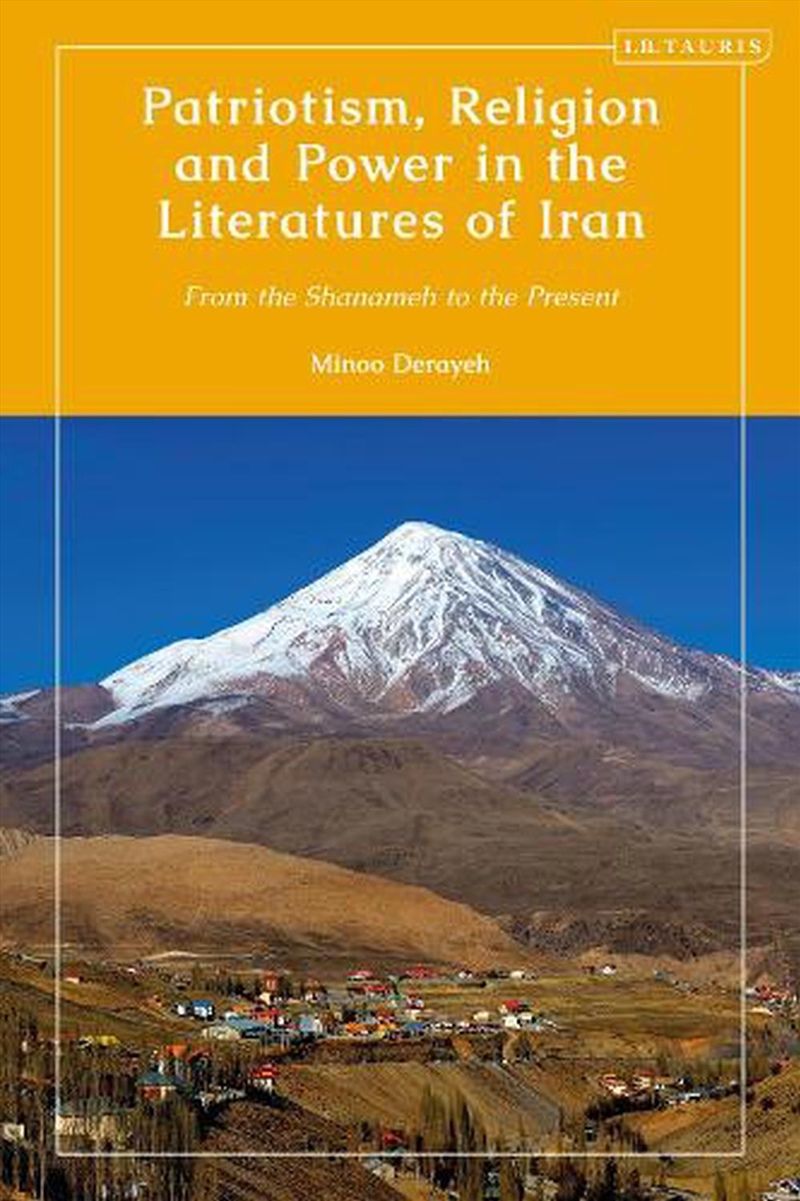 Patriotism, Religion and Power in the Literatures of Iran: From the Shanameh to the Present/Product Detail/History