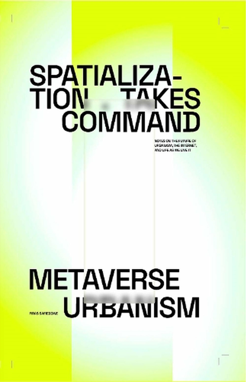 Spatialization Takes Command: Metaverse Urbanism/Product Detail/Reading