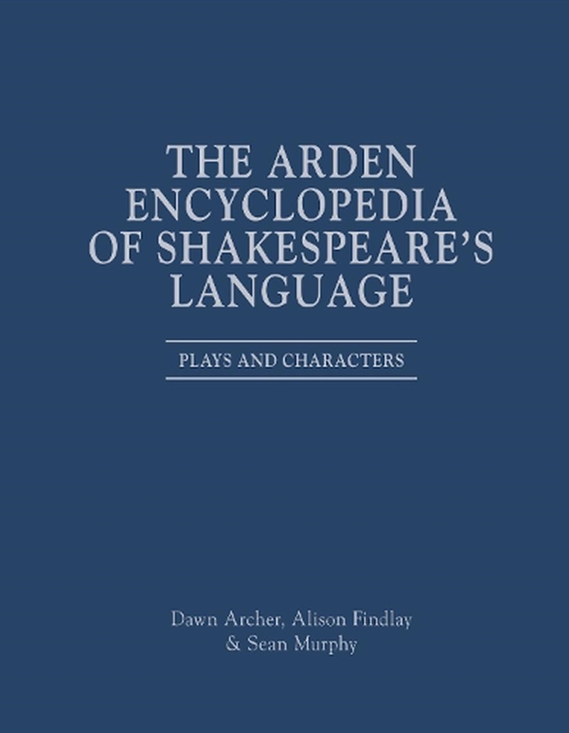 The Arden Encyclopedia of Shakespeare's Language: Plays and Characters/Product Detail/Literature & Poetry