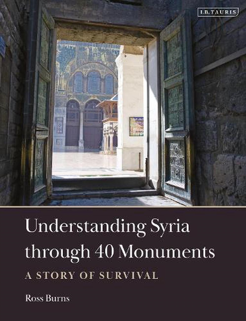 Understanding Syria through 40 Monuments: A Story of Survival/Product Detail/History