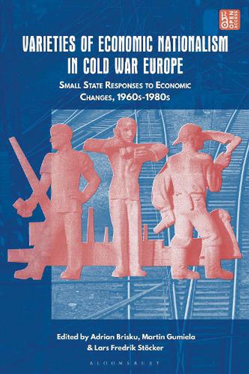 Varieties of Economic Nationalism in Cold War Europe: Small State Responses to Economic Changes, 196/Product Detail/History