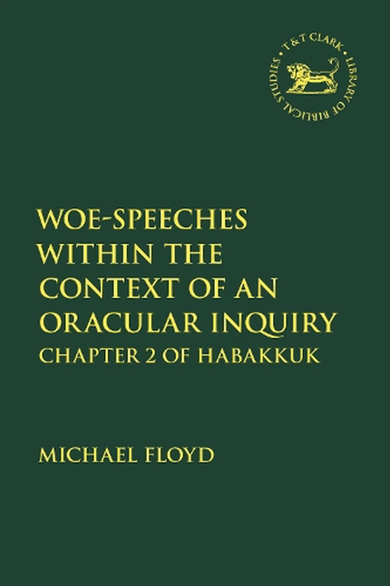 Woe-Speeches within the Context of an Oracular Inquiry: Chapter 2 of Habakkuk/Product Detail/Religion & Beliefs