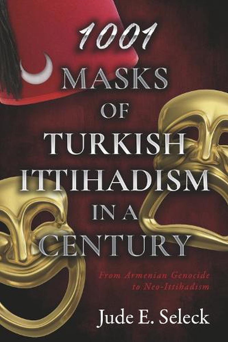 1001 Masks of Turkish Ittihadism in a Century/Product Detail/History