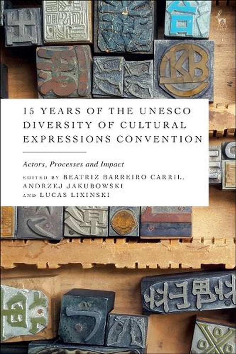 15 Years of the UNESCO Diversity of Cultural Expressions Convention: Actors, Processes and Impact/Product Detail/Politics & Government