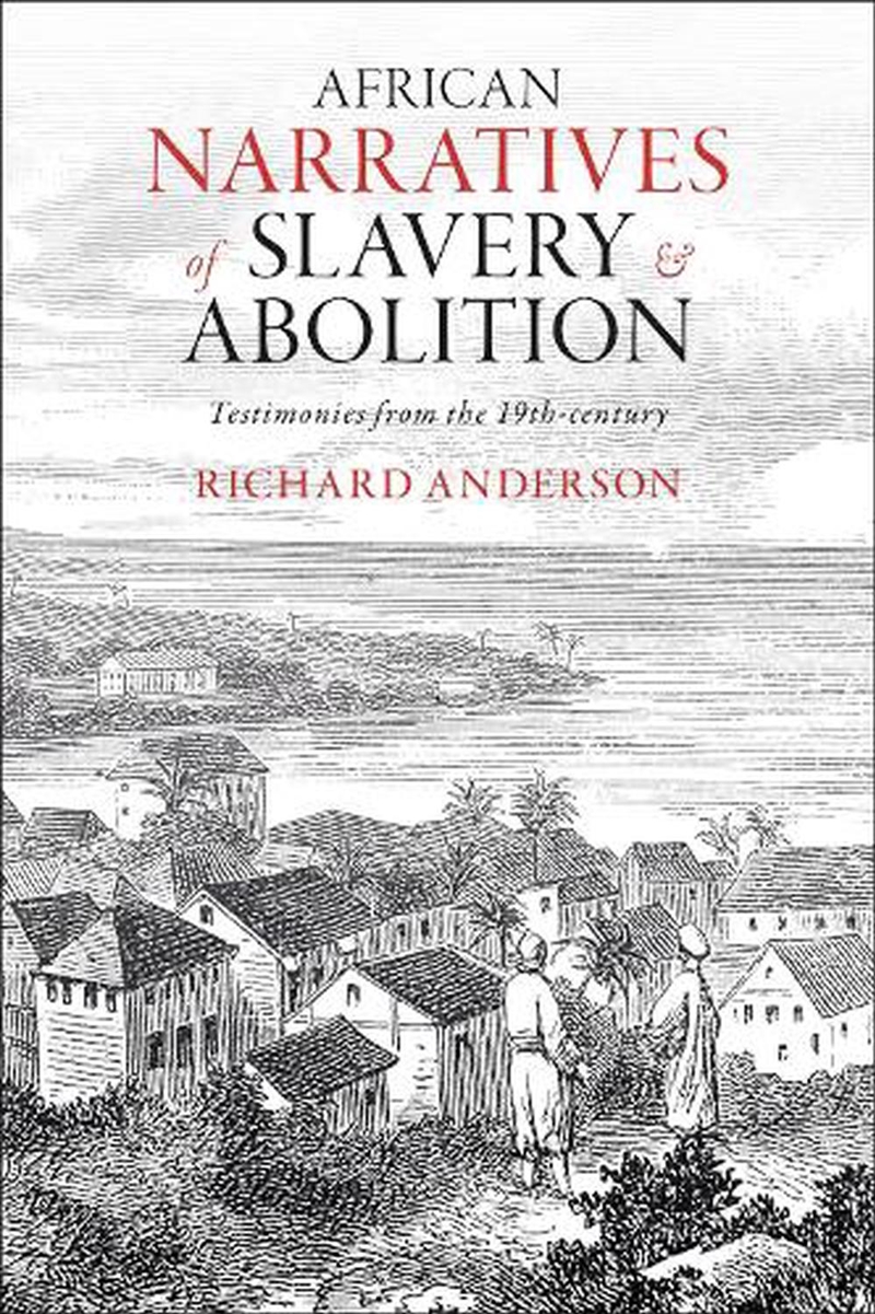 African Narratives of Slavery and Abolition: Testimonies from the 19th-century/Product Detail/History