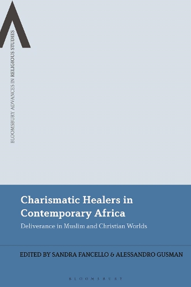 Charismatic Healers in Contemporary Africa: Deliverance in Muslim and Christian Worlds/Product Detail/Religion & Beliefs