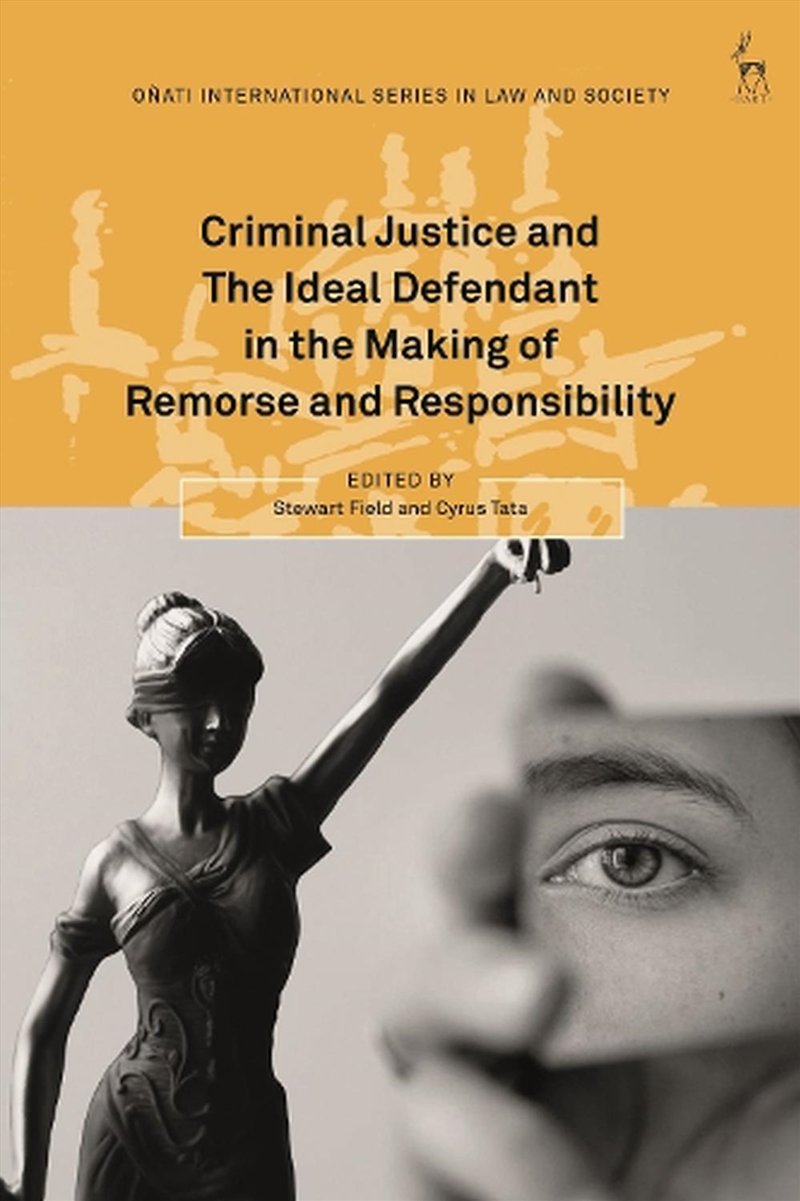 Criminal Justice and The Ideal Defendant in the Making of Remorse and Responsibility/Product Detail/Reading