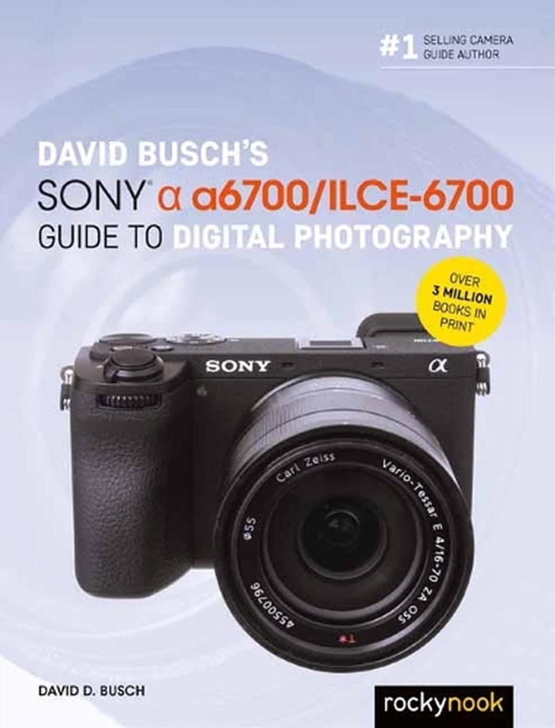 David Busch's Sony Alpha a6700/ILCE-6700 Guide to Digital Photography/Product Detail/Photography