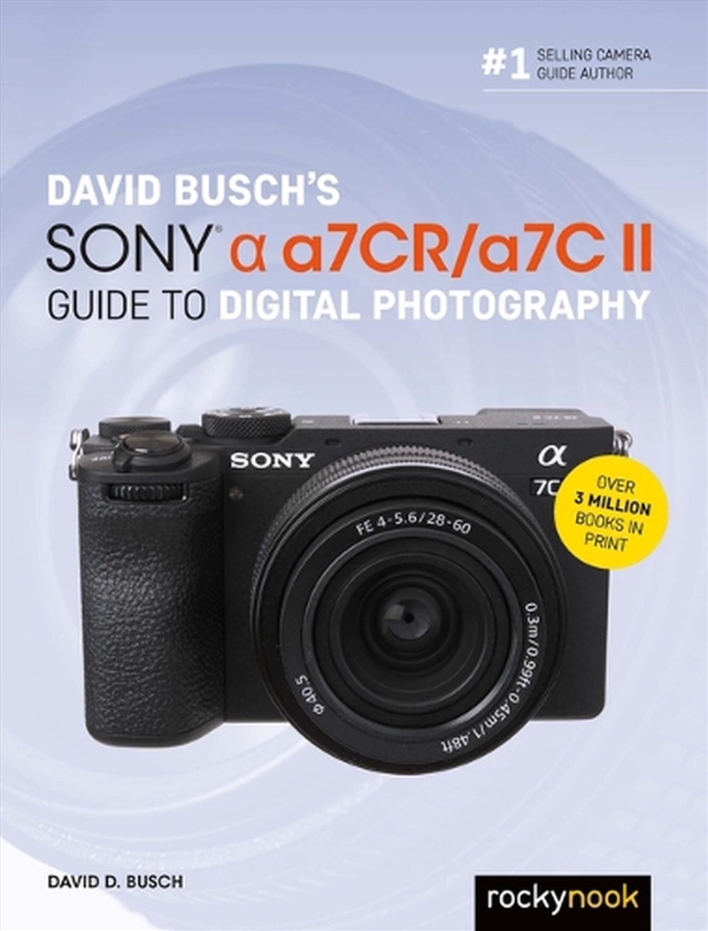 David Busch's Sony Alpha a7CR/a7C II Guide to Digital Photography/Product Detail/Photography