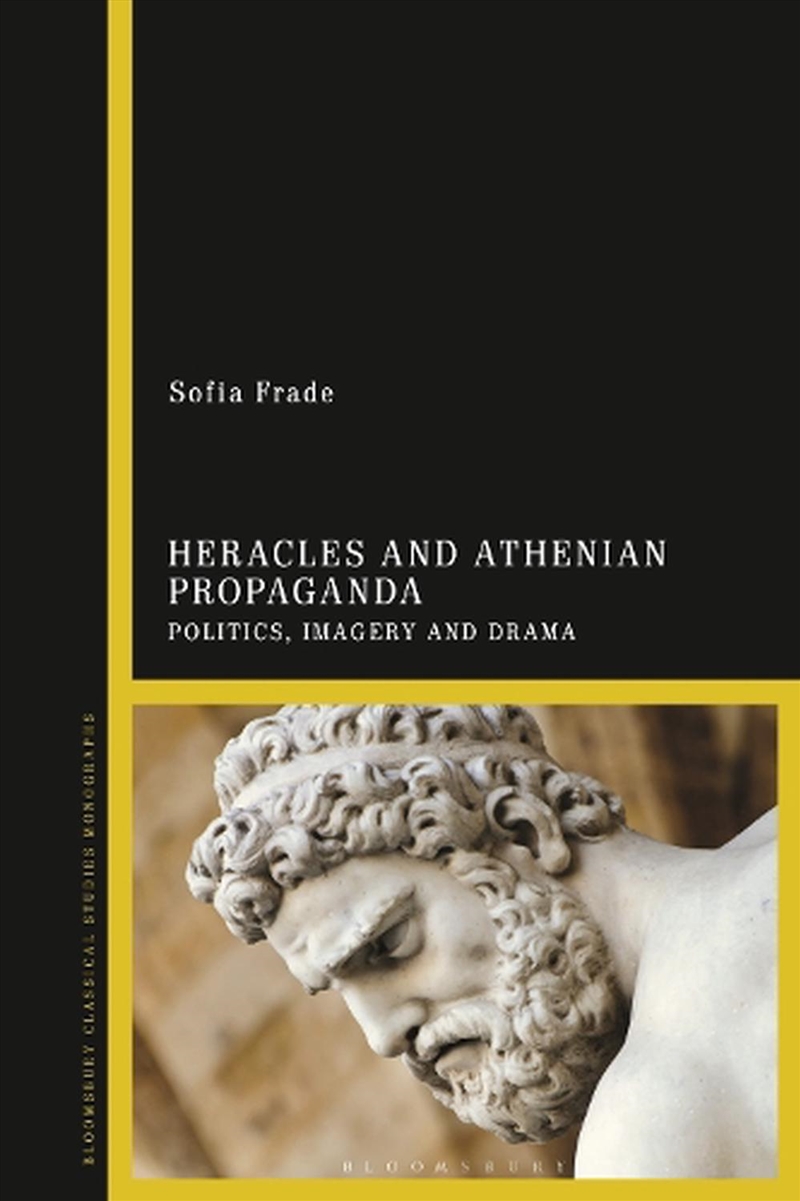 Heracles and Athenian Propaganda: Politics, Imagery and Drama/Product Detail/History